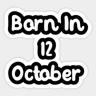 Born In 12 October Sticker